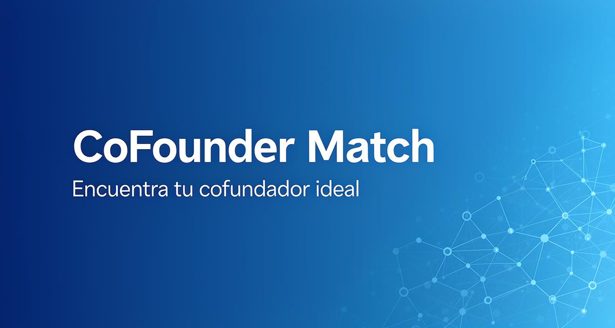 Buscar Cofundador para tu Startup | CoFounder Match España
